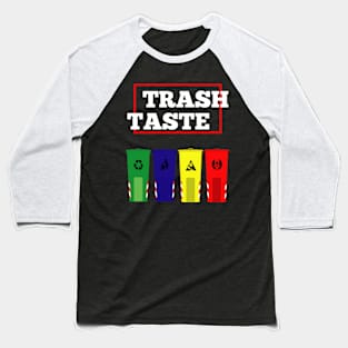 Trash taste Baseball T-Shirt